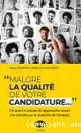 Malgré la qualité de votre candidature...