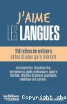 J'aime les langues : 80 idées de métiers et les études qui y mènent