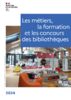 Les métiers, la formation et les concours des bibliothèques - application/pdf